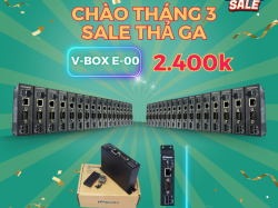 CHÀO THÁNG 3 - SALE THẢ GA V-BOX E-00 chỉ 2.400k